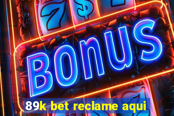 89k bet reclame aqui